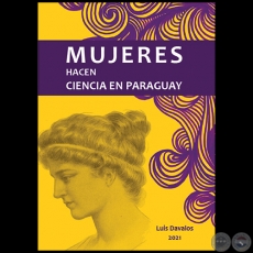 MUJERES HACEN CIENCIA EN PARAGUAY - Autor: LUIS DÁVALOS - Año 2021